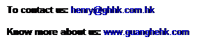 奻:  To contact us: henry@ghhk.com.hk
 
 Know more about us: www.guanghehk.com

